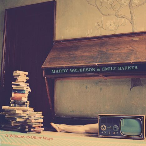 Marry Waterson &amp; Emily Barker: A Window To Other Ways, CD