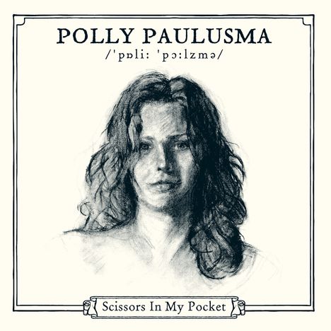 "Polly Paulusma" und "Scissors In My Pocket" sind die Texte. Eine Bleistiftzeichnung einer Frau mit welligem Haar.