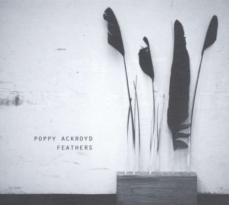 Poppy Ackroyd (geb. 1982): Feathers (Reissue) (180g), LP