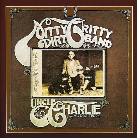 Nitty Gritty Dirt Band: Uncle Charlie &amp; His Dog Teddy, CD