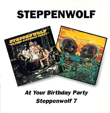 Steppenwolf: At Your Birthday Party / Steppenwolf 7, 2 CDs