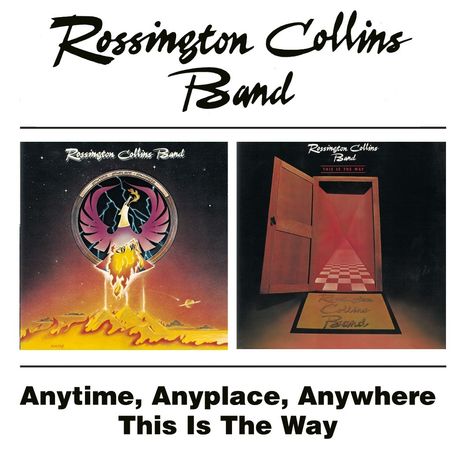 Rossington Collins Band: Anytime, Anyplace, Anywhere / This Is The Way, 2 CDs