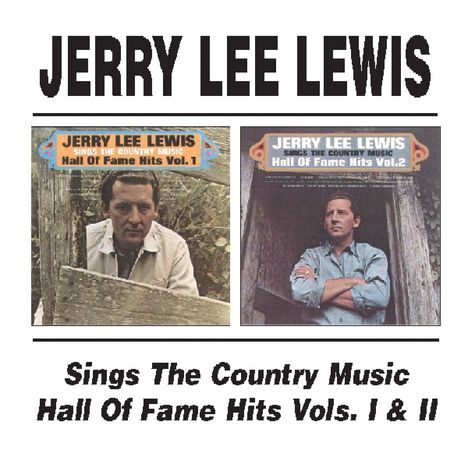 Jerry Lee Lewis: Sings The Country Music / Hall Of Fame Hits Vols. I &amp; II, CD