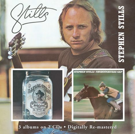 Stephen Stills: Stills / Illegal Stills / Thoroughfare Gap, 2 CDs