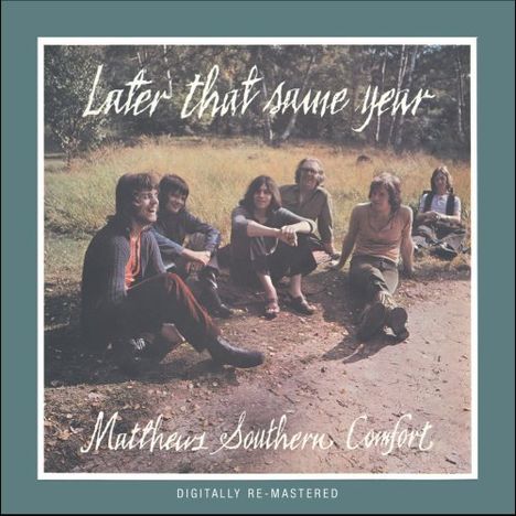 Matthews' Southern Comfort (Southern Comfort): Later That Same Year (+ Bonus Tracks), CD