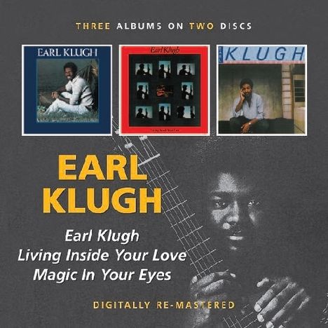 Earl Klugh (geb. 1954): Earl Klugh / Living Inside Your Love / Magic In Your Eyes, 2 CDs