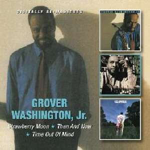Grover Washington Jr. (1943-1999): Strawberry Moon / Then And Now / Time Out Of Mind, 2 CDs