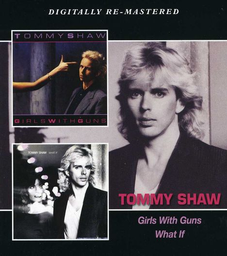 Tommy Shaw: Girls With Guns / What If, 2 CDs