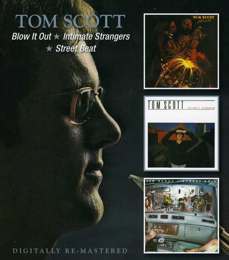 Tom Scott (geb. 1948): Blow It Out / Intimate Strangers / Street Beat, 2 CDs