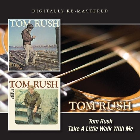 Tom Rush: Tom Rush/Take A Little Walk With Me, 2 CDs