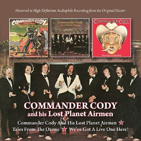 Commander Cody: Commander Cody And His Lost Planet Airmen / Tales From The Ozone / We've Got Alive One Here, 2 CDs