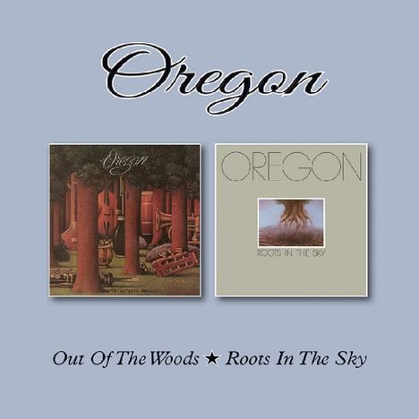 Oregon: Out Of The Woods / Roots In The Sky, 2 CDs