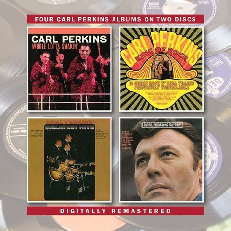 Carl Perkins (Guitar): Whole Lotta Shakin'/King Of Rock/Greatest Hits/On Top, 2 CDs