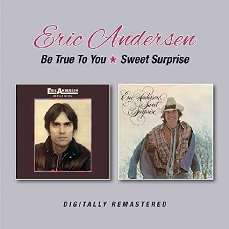 Eric Andersen: Be True To You/Sweet Surprise, CD