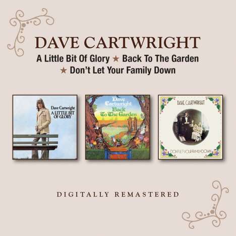 Dave Cartwright: A Little Bit Of Glory / Back To The Garden / Don't Let Your Family Down, 2 CDs