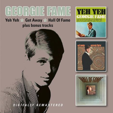 Georgie Fame (geb. 1943): Yeh Yeh / Get Away / Hall Of Fame, 2 CDs