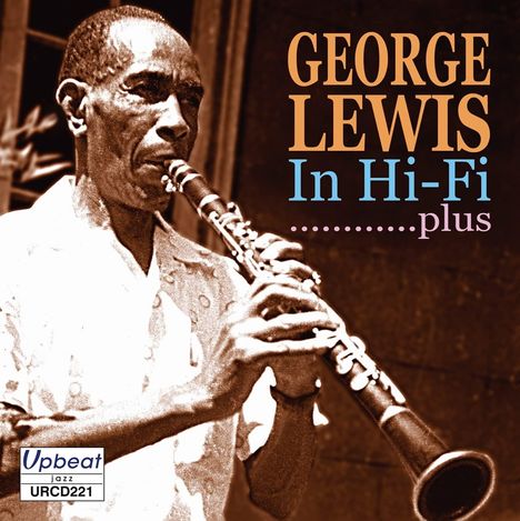 George Lewis (Clarinet) (1900-1968): George Lewis In Hi Fi....plus, CD