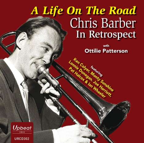 Chris Barber &amp; Ottilie Patterson: Life On The Road: Chris Barber In Retrospect, CD