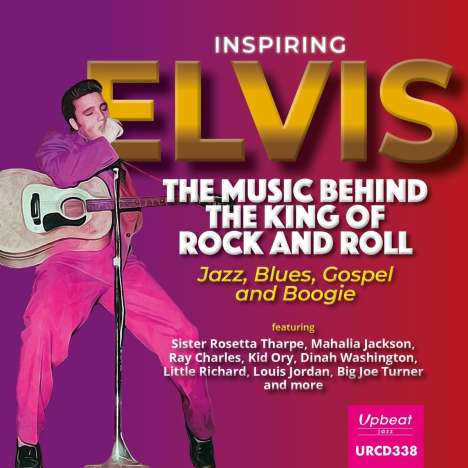 Inspiring Elvis: Music Behind The King Of Rock &amp; Roll, CD