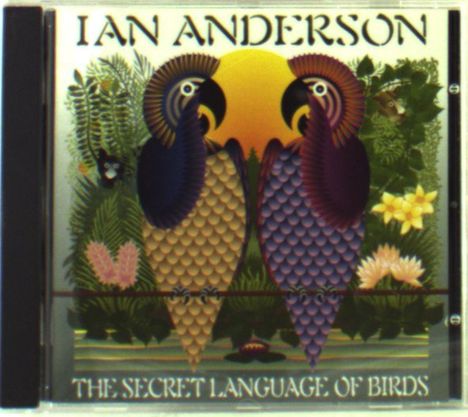 Text: "Ian Anderson - The Secret Language of Birds." Zwei bunte Papageien vor einer Sonnenscheibe, umgeben von Pflanzen.