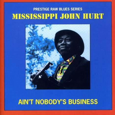 Mississippi John Hurt: Ain't Nobody's Business, CD