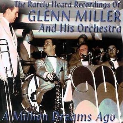 Glenn Miller (1904-1944): A Million Dreams Ago, CD