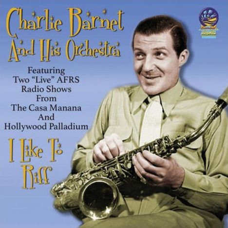 Charlie Barnet (1913-1991): I Like To Riff, CD