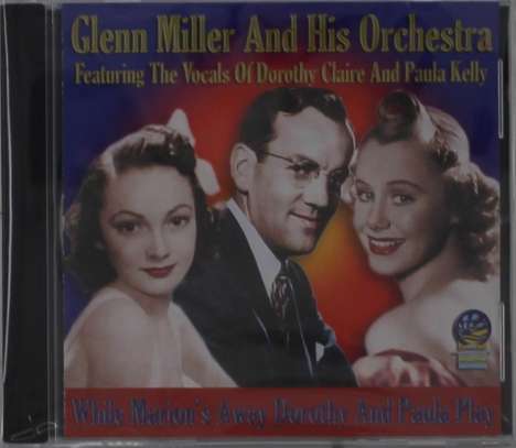 Glenn Miller (1904-1944): While Marion's Away Dorothy &amp; Paula Play, CD