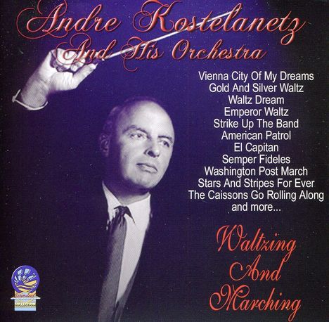 Andre Kostelanetz: Waltzing &amp; Marching, CD