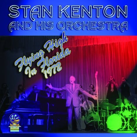 Stan Kenton (1911-1979): Flying High In Florida 1972, CD