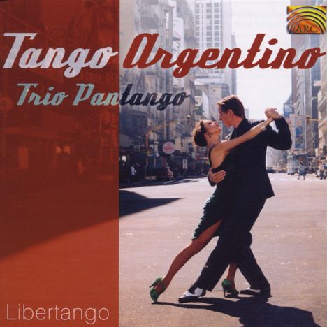 Trio Pantango: Tango Argentino - Libertango, CD