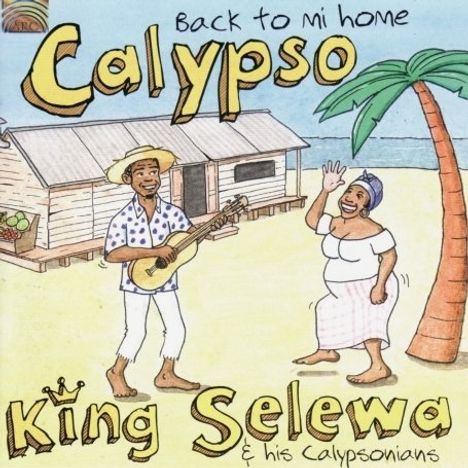 King Selewa &amp; His Calyp: Calypso-Back To Mi Home, CD