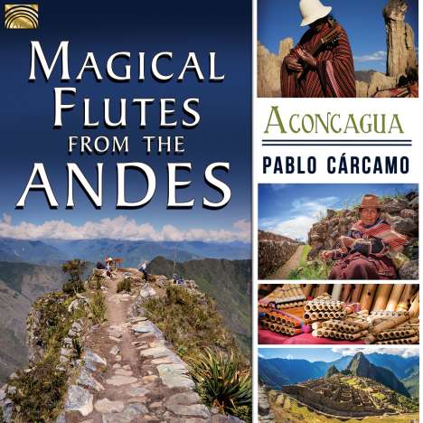 Pablo Cárcamo: Magical Flutes From The Andes: Aconcagua, CD