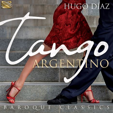 Hugo Díaz: Tango Argentino &amp; Baroque Classics, CD