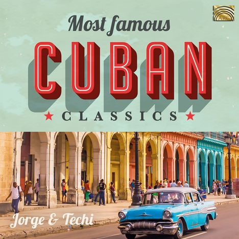 Jorge &amp; Techi: Most Famous Cuban Classics, CD