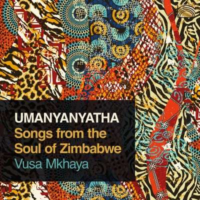 Vusa Mkhaya: Umanyanyatha - Songs From The Soul Of Zimbabwe, CD