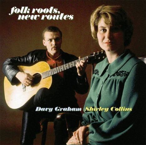 Shirley Collins &amp; Davy Graham: Folk Roots, New Routes, CD