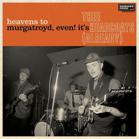 Thee Headcoats: Heavens To Murgatroyd, Even! It's Thee Headcoats (Already), CD