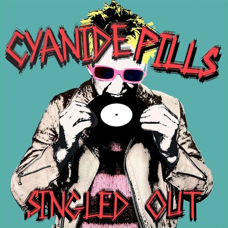 „CYANIDE PILLS“ und „SINGLED OUT“ in roter Schrift. Illustration: Person mit Sonnenbrille hält eine Schallplatte.
