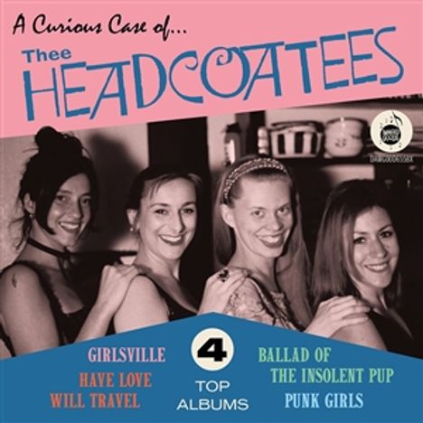 "A Curious Case of... Thee Headcoatees" oben mittig. "4 Top Albums" unten. Vier Frauen lachen in die Kamera.