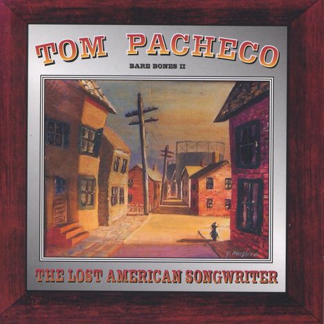 Tom Pacheco: The Lost American Songw, 2 CDs