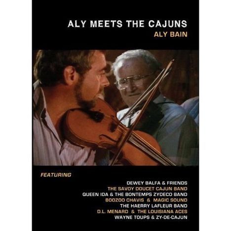 Aly Bain: Aly Meets The Cajuns (DVD + CD), 1 DVD und 1 CD