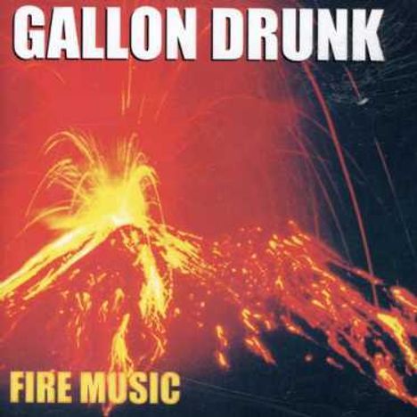 Gallon Drunk: Fire Music, CD