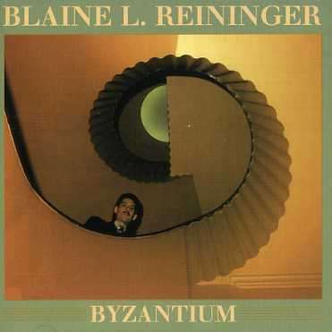 Blaine L. Reininger: Byzantium, CD