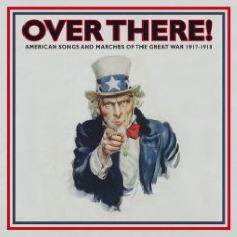 Over There!: American Songs And Marches Of The Great War 1917 - 1918, CD