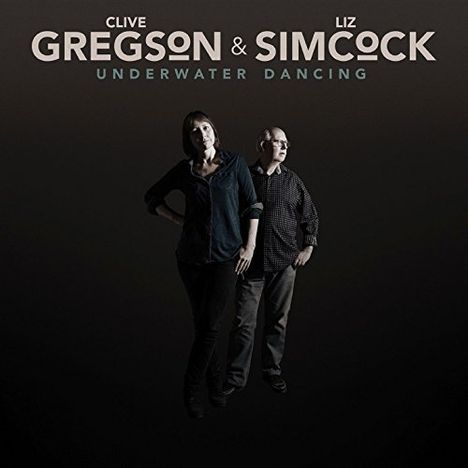 Clive Gregson &amp; Liz Simcock: Underwater Dancing, CD