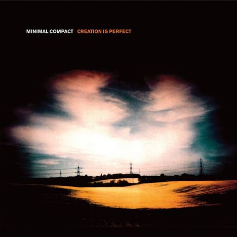 Minimal Compact: Creation Is Perfect (Limited Numbered Edition), CD