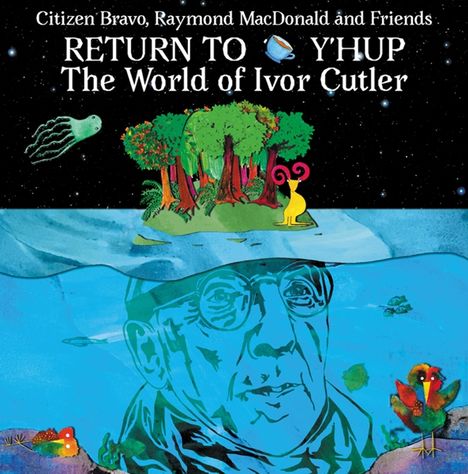 Citizen Bravo, Raymond MacDonald &amp; Friends: Return To Y'Hup - The World Of Ivor Cutler (Limited Edition) (Blue Marbled Vinyl), LP