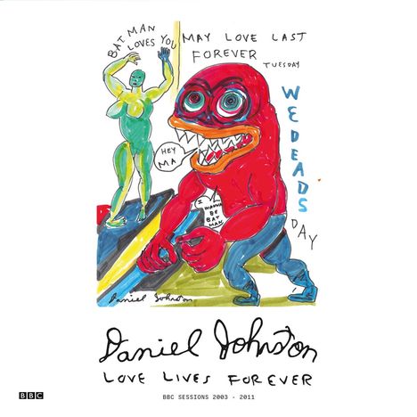 Daniel Johnston: Love Lives Forever (BBC Sessions 2003-2011) (Ltd.), CD