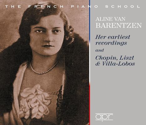 Aline van Barentzen - Her earliest Recordings &amp; Werke von Chopin, Liszt &amp; Villa-Lobos, 2 CDs